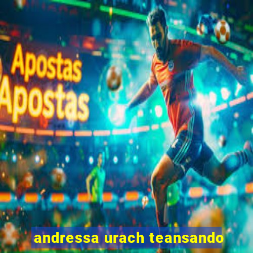 andressa urach teansando